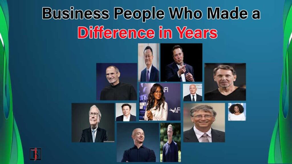 Business People Who Made a Difference in Years