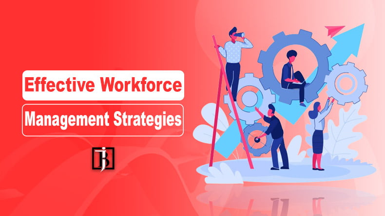 Effective Workforce Management Strategies